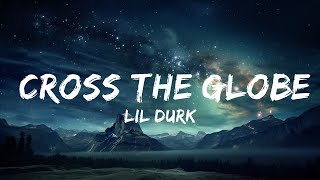 Lil Durk - Cross the Globe (Lyrics) ft. Juice WRLD  |  30 Mins. Top Vibe music