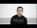 how to pronounce flatter in british english