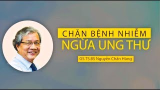 Ung thư ngừa được ai ơi/Ơ hờ bệnh nhập đổ là trời kêu - BS Nguyễn Chấn Hùng