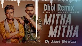 Mitha Mitha Dhol Remix (Full Video) R Nait x Amrit Maan | Dj Jass Beatzz | Punjabi Songs 2021 Remix