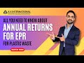 EPR Compliance | Submitting Annual Returns for EPR (Plastic Waste) - All You Need To Know