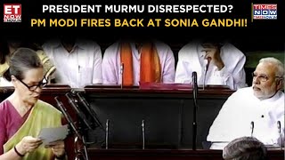 Budget Parliament Session: PM Modi Slams Sonia Gandhi Over 'Insulting' Remark on President Murmu