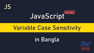 Learn with me JavaScript. Beginner Course. Variable Case sensitivity. (Bangla)
