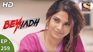 Beyhadh - बेहद - Ep 259 - 9th October, 2017