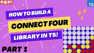 Building a Connect Four Library in TypeScript - Step by Step Guide - Part 1