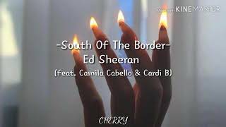 South Of The Border- Ed Sheeran (feat. Camila Cabello & Cardi B)  Letra Español