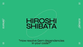 HIROSHI SHIBATA, “How resolve Gem dependencies in your code?”