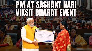 ​​PM Modi Felicitates Women At Sashakt Nari-Viksit Bharat Programme In Delhi