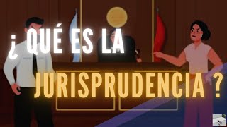 ¿ QUÉ ES LA JURISPRUDENCIA ? te lo explico