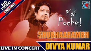 Kai Po Che || Shubharambh || Divya Kumar || Live In Concert || Kolkata