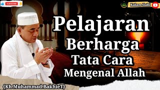 Inilah Tata Cara Mengenal Allah Dengan Hati || KH Muhammad bakheit