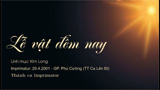 Lễ Vật Đêm nay   Linh mục :  Kim Long.