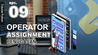 09 - Assignment Operator - Python Tutorial in Indonesian