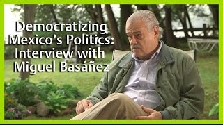 Democratizing Mexico’s Politics: Interview with Miguel Basáñez