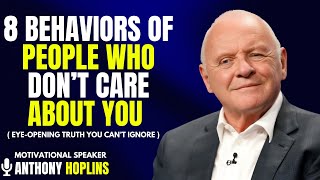 8 Behaviors of People Who Don’t Care About You Eye-Opening Truth You Can’t Ignore | Anthony Hopkins