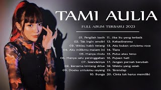 Tami Aulia - Full Album Terbaru 2023 || Tami Aulia Sampul || Album Tami Aulia