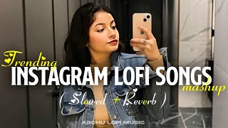 Trending Instagram Lofi Songs | Arjit Singh Super Hit Songs | Lofi Songs Hindi | Archu Lofi Music