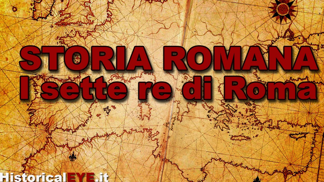 Storia Romana : I Sette Re Di Roma - YouTube