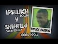 MARK BRIGHT  - Ipswich v Sheff Wed, 93/94 | Retro Goal