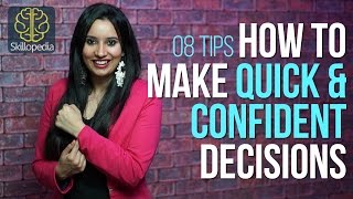 Skillopedia - How to make quick and confident decisions ( Personality Development & Decision Making)