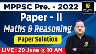 MPPCS Pre 2022 Paper ll | Maths & Reasoning Paper Solution | MPPCS Pre Answer Key | MP Utkarsh