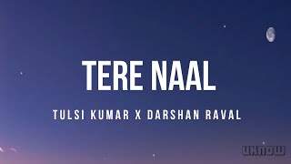 Tere Naal (Lyrics) – Darshan Raval |Tulsi Kumar