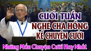 Thư Giãn Cuối Tuần Với Những Chuyện Cười Của Cha Phạm Quang Hồng | Lòng Chúa Thương Xót