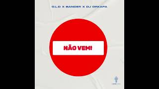 O.L.D x Bander x Dj drkapa - Não vem!