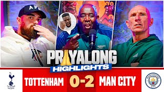 PRAYALONG HIGHLIGHTS | Tottenham 0-2 Man City