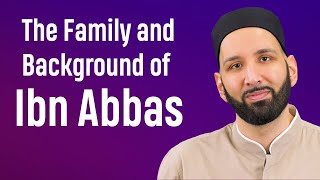 The Family and Background of Ibn Abbas | Dr. Omar Suleiman #dromarsuleiman #islamichistory