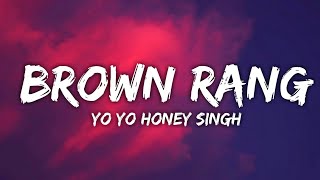 BROWN RANG : Yo Yo Honey Singh (Lyrics) | New Lyrics Video Song| #brownrang #yoyohoneysingh #lyrics