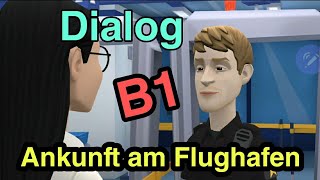 Dialog - Ankunft am Flughafen - Deutsch B1 🤩💯