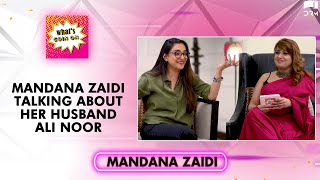 Mandana Zaidi Talking About Her Husband Ali Noor | Mandana Zaidi Interview | What's Goin On