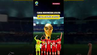 CARA INDONESIA LOLOS PIALA DUNIA