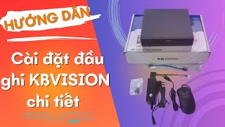 Cách Cài Đặt Đầu Ghi KBVISION Một Cách Dễ Dàng: Hướng Dẫn Chi Tiết