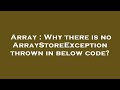 Array : Why there is no ArrayStoreException thrown in below code?