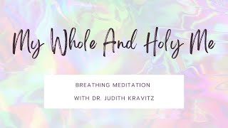 My Whole And Holy Me by Dr  Judith Kravitz