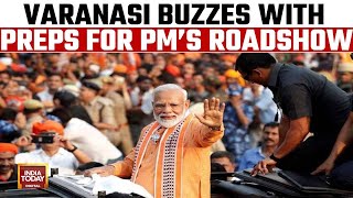 PM Modi's Varanasi Roadshow On May 13 | PM To File Nomination From Varanasi On May 14 | India Today