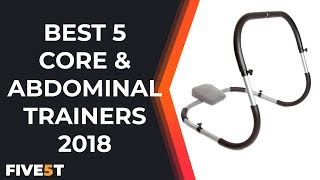 Best 5 Core & Abdominal Trainers 2018