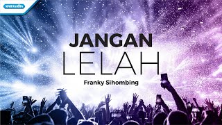 Download Lagu Franky Sihombing Jangan Lelah... MP3 Gratis
