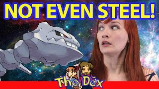 The Dex! - Is Steelix REALLY Steel!?