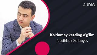 Nodirbek Xolboyev - Ko'rinmay ketding o'g'lim | Нодирбек Холбоев - Куринмай кетдинг углим (AUDIO)