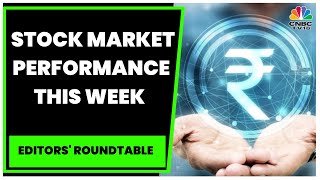 Editors' Take On Stock Market Performance This Week | Editors' Roundtable | CNBC-TV18