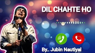 DIL CHAHTE HO Ringtone || Jubin Nautiyal Ringtone || Arjit singh ringtone || Heart touching ringtone
