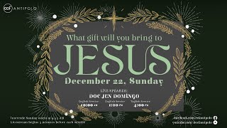 CCF Antipolo Sunday Worship Service (December 22, 2024 | 10 AM) - What Gift Will You Bring to Jesus?