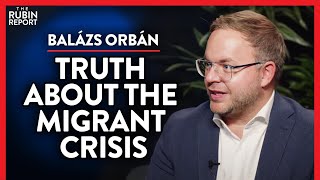 What You Weren’t Told About the Migrant Crisis (Pt. 3) | Balázs Orbán | INTERNATIONAL | Rubin Report