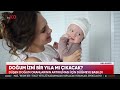 doğum İzni bir yıla Çıkacak mı tv100 ana haber