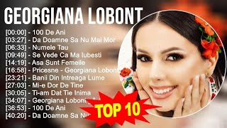 Georgiana Lobont 2023   TOP 10 BEST SONGS   Asa Sunt Femeile, Da Doamne Sa Nu Mai Mor, 100 De An