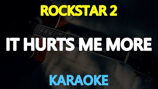 IT HURTS ME MORE - Rockstar 2 (KARAOKE Version)