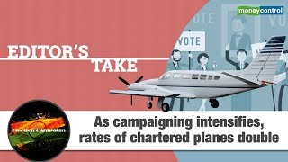 Editor's Take | As campaigning intensifies, rates of chartered planes double